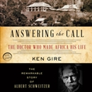 Answering the Call: The Doctor Who Made Africa His Life by Ken Gire