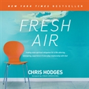 Fresh Air: Trading Stale Spiritual Obligation for a Life-Altering, Energizing, Experience-It-Everyday Relationship with God by Chris Hodges