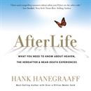 AfterLife: What You Really Want to Know About Heaven and the Hereafter by Hank Hanegraaff