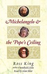Michelangelo and the Pope's Ceiling by Ross King