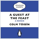 A Guest at the Feast by Colm Toibin