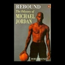 Rebound: The Odyssey of Michael Jordan by Bob Greene