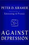 Against Depression by Peter D. Kramer