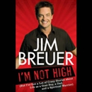 I'm Not High by Jim Breuer