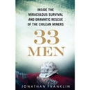 33 Men: Inside the Miraculous Survival and Dramatic Rescue of the Chilean Miners by Jonathan Franklin