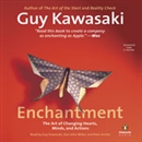 Enchantment: The Art of Changing Hearts, Minds, and Actions by Guy Kawasaki
