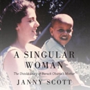 A Singular Woman: The Untold Story of Barack Obama's Mother by Janny Scott
