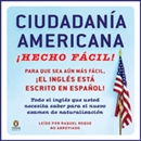 Ciudadania Americana Hecho Facil [United States Citizenship Test Guide] by Raquel Roque