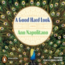 A Good Hard Look by Ann Napolitano