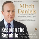Keeping the Republic by Mitch Daniels