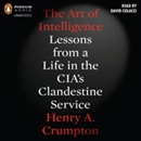 The Art of Intelligence by Henry A. Crumpton