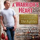 A Warrior's Heart by Micky Ward