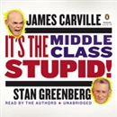 It's the Middle Class, Stupid! by James Carville