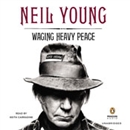 Waging Heavy Peace by Neil Young
