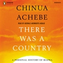 There Was a Country: A Personal History of Biafra by Chinua Achebe