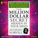 The Million Dollar Secret Hidden in Your Mind by Anthony Norvell