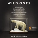 The Wild Ones by Jon Mooallem