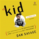 The Kid: What Happened After My Boyfriend and I Decided to Go Get Pregnant by Dan Savage