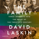 The Family: Three Journeys into the Heart of the Twentieth Century by David Laskin