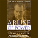 Abuse of Power: The New Nixon Tapes by Stanley I. Kutler