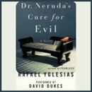 Dr. Neruda's Cure for Evil by Rafael Yglesias