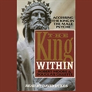 The King Within: Accessing the King in the Male Psyche by Robert Moore
