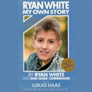 Ryan White: My Own Story by Ryan White