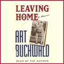 Leaving Home: A Memoir by Art Buchwald