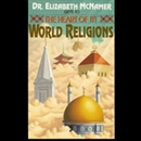 The Heart of It: World Religions by Elizabeth McNamer