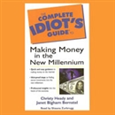 The Complete Idiots's Guide to Making Money in the New Millennium by Christy Heady