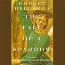 The Fall of A Sparrow by Robert Hellenga