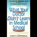What Your Doctor Didn't Learn In Medical School by Stuart M. Berger