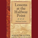 Lessons at the Halfway Point: Wisdom for Midlife by Michael Levine