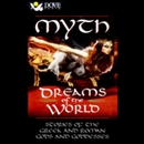 Myth: Dreams of The World: Stories of The Greek and Roman Gods and Goddesses by Janet Reinstra