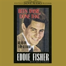 Been There, Done That: An Autobiography by Eddie Fisher
