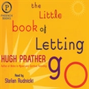 The Little Book of Letting Go by Hugh Prather
