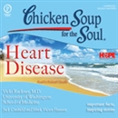 Chicken Soup for the Soul Healthy Living Series: Heart Disease by Vicki Rackner