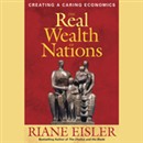 The Real Wealth of Nations: Creating a Caring Economics by Riane Eisler