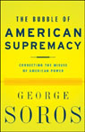 The Bubble of American Supremacy by George Soros