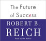 The Future of Success by Robert Reich