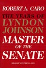 Master of the Senate by Robert A. Caro