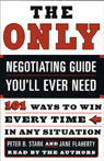 The Only Negotiating Guide You'll Ever Need by Peter B. Stark