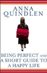 Being Perfect & A Short Guide to a Happy Life by Anna Quindlen