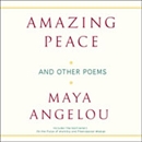Amazing Peace and Other Poems by Maya Angelou