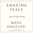 Amazing Peace and Other Poems by Maya Angelou