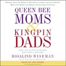 Queen Bee Moms and Kingpin Dads by Rosalind Wiseman