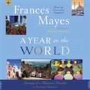 A Year in the World: Journeys of a Passionate Traveller by Frances Mayes
