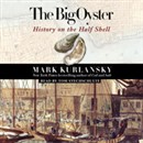 The Big Oyster: History on the Half Shell by Mark Kurlansky