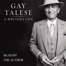 A Writer's Life by Gay Talese