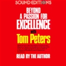 Beyond a Passion for Excellence by Tom Peters